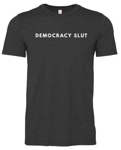 Democracy Slut T-Shirt