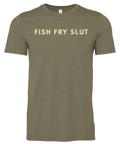 Fish Fry Slut T-Shirt
