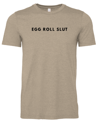 Egg Roll Slut T-Shirt