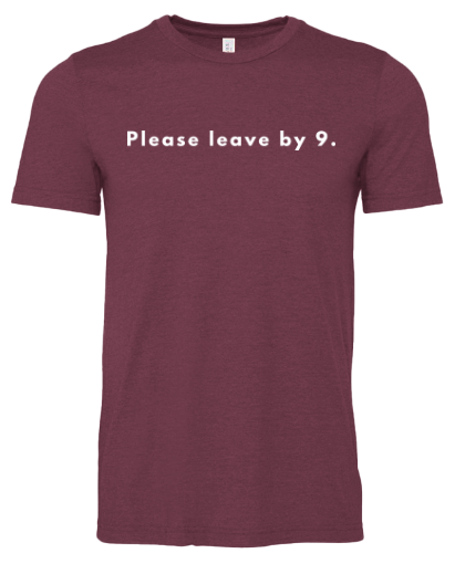 Please leave by 9