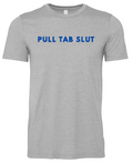 Pull Tab Slut T-Shirt
