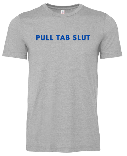 Pull Tab Slut T-Shirt